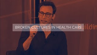 Broken Cultures in Health Care [upl. by Arraeic]