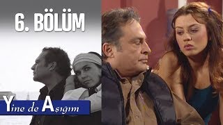 Yine de Aşığım 6 Bölüm [upl. by Eillime]