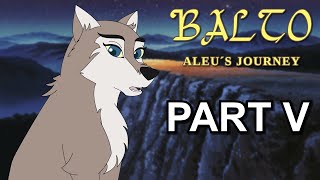 Balto Aleus Journey  Part 5 Animatic [upl. by Ikkela]