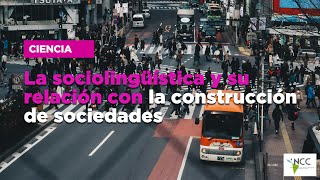 La sociolingüística y su relación con la construcción de sociedades [upl. by Nodnyl]