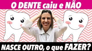 O QUE FAZER QUANDO O DENTE CAI E NÃO NASCE OUTRO NO LUGAR  DentalKids [upl. by Nomelihp593]