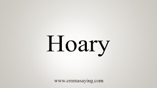 How To Say Hoary [upl. by Elleyoj]