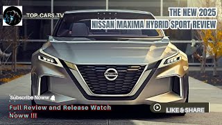 The New 2025 Nissan Maxima Hybrid Sport Review [upl. by Anitnatsnok]