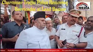 Charminar Traffic Police Removing Barricades at Laad Bazaar [upl. by Pardner481]