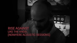 Rise Against  Like the Angel Nowhere Acoustic Sessions [upl. by Phaih239]