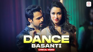 Dance Basanti  Audio Lyrical  Emraan Hashmi Shraddha Kapoor  Vishal D Anushka M  Dance Songs [upl. by Eillil]