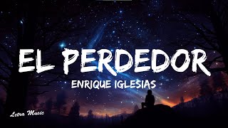 Enrique Iglesias  El Perdedor Lyrics ft Marco Antonio Solís [upl. by Lottie]