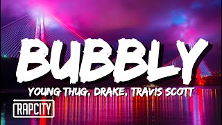 Young Thug  Bubbly Lyrics ft Drake amp Travis Scott [upl. by Quirita182]