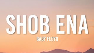 SHOB ENA lyrics  Baby Floyd YeshiLhendupFilms [upl. by Halbert]