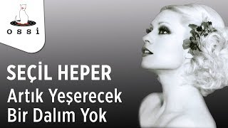 Seçil Heper  Artık Yeşerecek Bir Dalım Yok [upl. by Elsworth470]