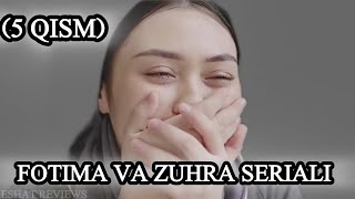 Fotima va Zuhra seriali 5 qism  Eshat Reviews [upl. by Ebeohp]