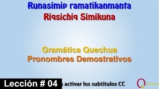 Gramática Quechua Lección 04 Pronombres Demostrativos  Ñiqin 04 Riqsichiq Simikuna [upl. by Tomkin335]