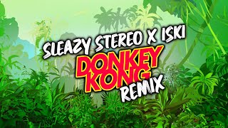 Sleazy Stereo x Iski  Donkey Kong Remix Official Audio [upl. by Shelden]