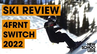 2022 4Frnt Switch Ski Review  Newschoolers Ski Test [upl. by Nordna]