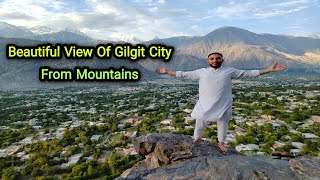 Gilgit City  Gilgit Baltistan  Northern Areas Of Pakistan  View From Mountains [upl. by Anomer]