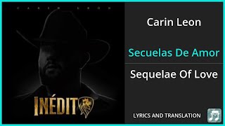 Carin Leon  Secuelas De Amor Lyrics English Translation  Spanish and English Dual Lyrics [upl. by Kassab]