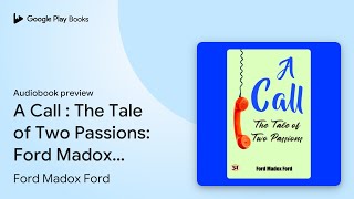 A Call  The Tale of Two Passions Ford Madox… by Ford Madox Ford · Audiobook preview [upl. by Animrelliug]