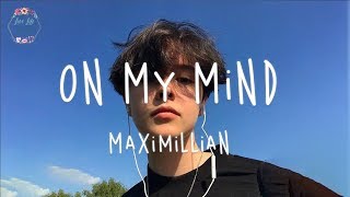 Maximillian  On My Mind Lyric Video [upl. by Luci]