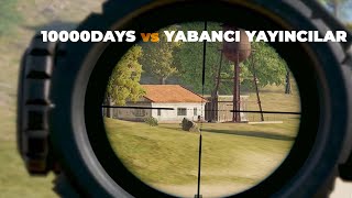 10000DAYS vs YABANCI YAYINCILAR  PUBG YAYINCILAR KARŞILAŞIYOR  380 [upl. by Mayman]