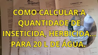 COMO CALCULAR A QUANTIDADE DE INSETICIDA HERBICIDA PARA 20 LITROS DE AGUA [upl. by Llehcim472]