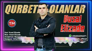 Vusal Elizade  Qurbetde Olanlar [upl. by Ardnahsal]