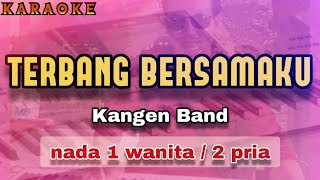 Karaoke TERBANG BERSAMAKU nada wanita  Kangen Band [upl. by Nrubliw]