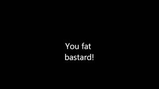 You Fat Bastard Lyrics [upl. by Reece434]