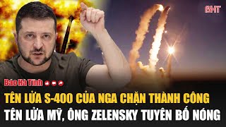 Tên lửa S400 của Nga chặn thành công tên lửa Mỹ Ông Zelensky tuyên bố nóng [upl. by Annerahs]