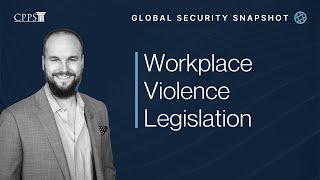 Global Security Snapshot Workplace Violence Legislation [upl. by Malet723]