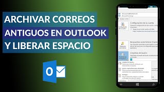 Cómo Archivar Correos Antiguos en Outlook y Liberar Espacio [upl. by Will]