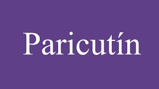 How To Pronounce Paricutín Correctly in Spanish [upl. by Agueda]