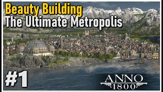 Beauty Building a HUGE METROPOLIS in Anno 1800  Modded Playthrough 1 [upl. by Noval]