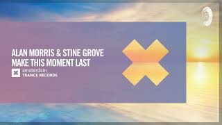 VOCAL TRANCE Alan Morris amp Stine Grove  Make This Moment Last Amsterdam Trance  LYRICS [upl. by Ybloc]