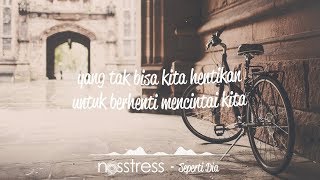 NOSSTRESS  SEPERTI DIA  Lirik [upl. by Ijat]