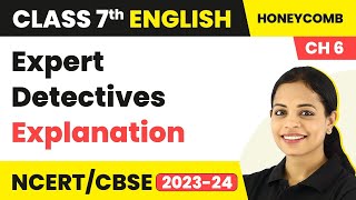 Class 7 English Chapter 6 Explanation  Expert Detectives Explanation  Class 7 English [upl. by Alejandra]