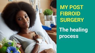 What happens after Fibroid surgery  learn from my story [upl. by Garnes524]