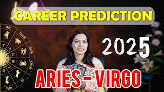 ARIES TO VIRGO Career Prediction 2025 Your JOB BUSINESS  FINANCE  EXAMS  ASTROLOGY TAROT 2025 [upl. by Ahasuerus]