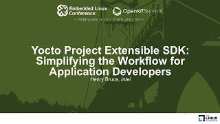 Yocto Project Extensible SDK Simplifying the Workflow for Application Developers  Henry Bruce [upl. by Aiyt556]