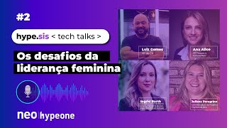 Os desafios da liderança feminina  Com Ingrid Barth Luiz Gomes Ana Limongi e Juliana Peregrino [upl. by Chadburn]