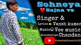 sohneya sajna ve❤️ singeramp lyrics Vansh Kumar [upl. by Noivert396]