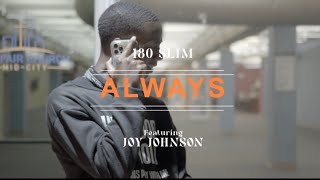 Official Music Video quotALWAYSquot x 180 Slim Ft Joy Johnson [upl. by Arraeic]