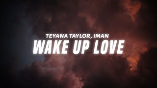 Teyana Taylor  Wake Up Love Lyrics ft IMAN [upl. by Siver]