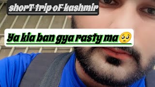 kashmir jatyy hoy rasty ma ya kia ho gya yaar🥺 muneeb k Kam check karo🙃 [upl. by Ednutey]