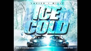 Lavish  Ice Cold Hello Ft Millz [upl. by Correy252]