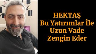 Hektaş Yeni Yatırımlar Çıkış Trendini Başlatır hekts Uzun Vade Zengin Eder [upl. by Enirok]