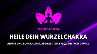 396Hz  Meditation für das Wurzelchakra  Angst und Blockaden lösen [upl. by Illib168]