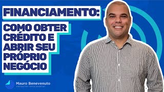 Financiamento Como obter crédito e abrir seu próprio negócio [upl. by Stoddard282]