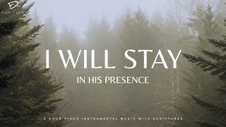 I Will Stay In His Presence  3 Hour Prayer Meditation amp Soaking Music [upl. by Ahcatan]