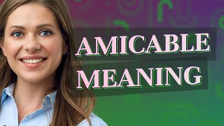 Amicable  meaning of Amicable [upl. by Piero943]