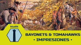 Bayonets amp Tomahawks  Impresiones  KludiK [upl. by Eelarbed644]